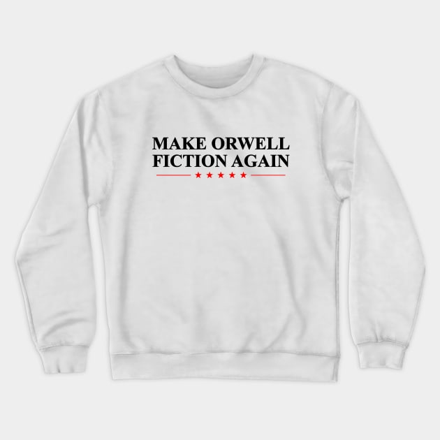Orwell Fiction Again Crewneck Sweatshirt by linaput